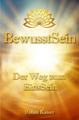 BewusstSein | Der Weg zum EinsSein | Robin Kaiser | Deutsch | Taschenbuch | 2022