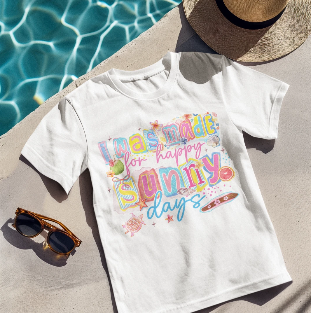 Womens T Shirt Funny I Was Made For Happy Sunny Days Cute Beach Summer Graphic