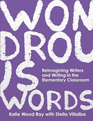 Katie Wood Ray Stella Villalba Wondrous Words (Paperback)