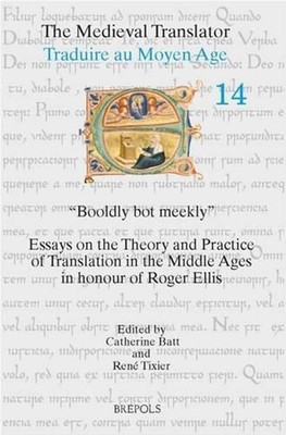 Booldly Bot Meekly: Essays on the Theory and Practice of Translation in the Midd