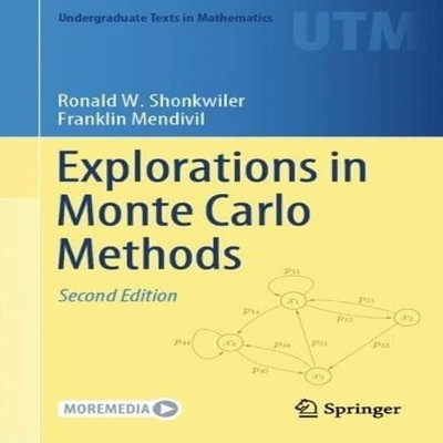 Explorations in Monte Carlo Methods Ronald W. Shonkwiler Hardcove