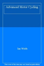 Advanced Motor Cycling. 9780356085425