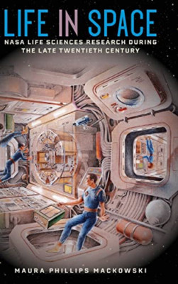 Life in Space: NASA Life Sciences Research During the L - Hardback NEW Mackowski