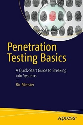 PENETRATION TESTING BASICS: A QUICK-START GUIDE TO By Ric Messier **Excellent**