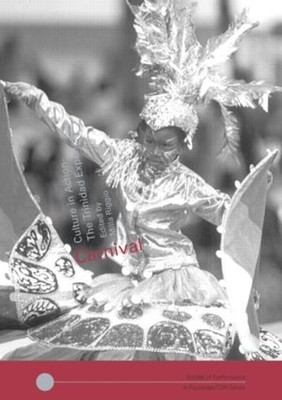 Carnival: Culture in Action - The Trinidad Experience by Milla Cozart Riggio (En