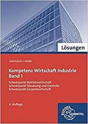 Kompetenz Wirtschaft Industrie Band 1 Lösungen Toni Deskovski, Stefan Felsc ... - Bild 1 von 4