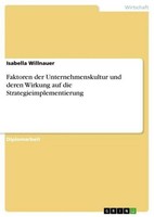Faktoren Der Unternehmenskultur Und Deren Wirkung Auf Die Strategieimplementieru