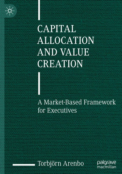 Capital Allocation And Value Creation | A Market-Based Framework For Executives-image