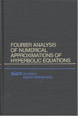 FOURIER ANALYSIS OF NUMERICAL APPROXIMATIONS OF HYPERBOLIC By Robert VG