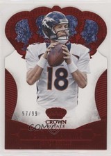 2013 Panini Crown Royale Retail Red Die-Cut 57/99 Peyton Manning #72 HOF 7zf