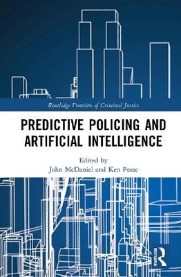 Predictive Policing and Artificial Intelligence - 9780367701369