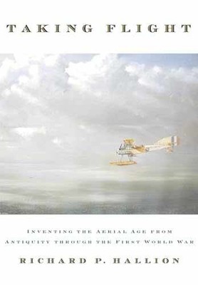 Taking Flight: Inventing the - Hardcover, by Hallion Richard P. - Very Good b