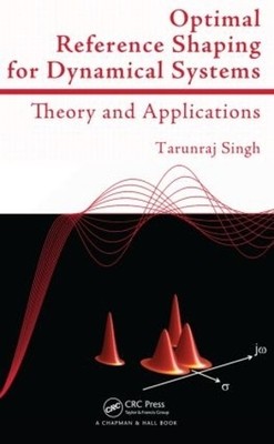 Optimal Reference Shaping for Dynamical Systems by Tarunraj S... - 9781439805626