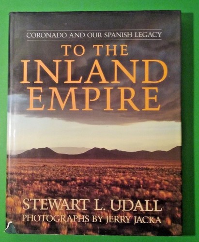 To the Inland Empire Coronado Our Spanish Legacy, Stewart L Udall First Edition - Imagen 1 de 3