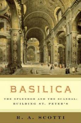 Basilica: The Splendor and the Scandal: Building St. Peter's - Hardcover - GOOD