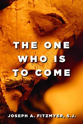 The One Who Is to Come, Fitzmyer, Joseph A.