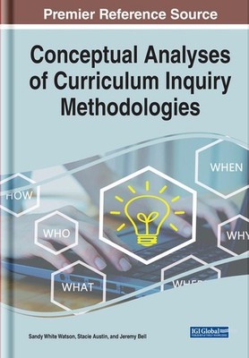 Conceptual Analyses of Curriculum Inquiry Methodologies by Sandy White Watson Ha