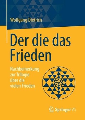 Der die das Frieden: Nachbemerkung zur Trilogie ?ber die vielen Frieden by Wolfg