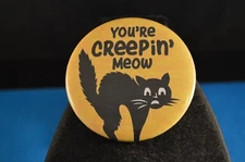 Lot of 3 "YOU'RE CREEPIN' MEOW" BUTTONS 2 1/4"  pin pinback  HALLOWEEN black cat