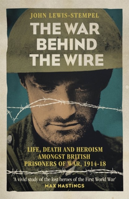 The War Behind the Wire by John Lewis-Stempel (Paperback Book)