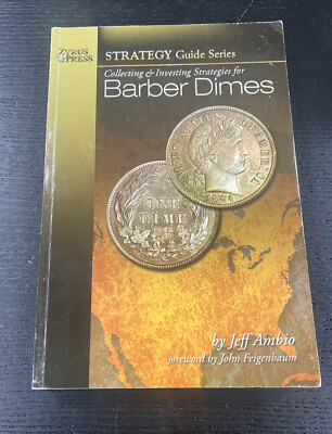 Collecting & Investing Strategies for Barber Dimes by Jeff Ambio