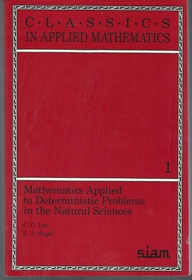 Mathematics Applied to Deterministic Problems in the Natural Sciences (Class...