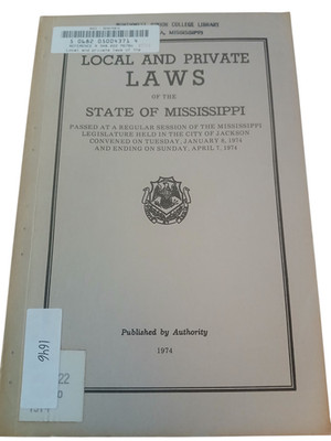 Local and Private Laws of the State of Mississippi 1974 Published by Authority