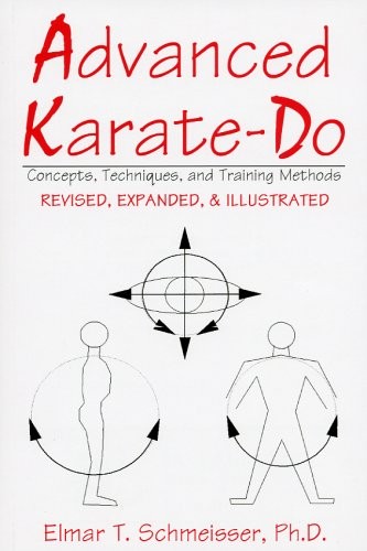 ADVANCED KARATE-DO: CONCEPTS, TECHNIQUES, AND TRAINING By Elmar T Schmeisser