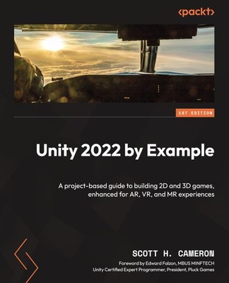 Unity 2022 by Example: A project-based guide to building 2D and 3D games, en...