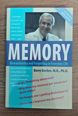 Memory Remembering and Forgetting in Everyday Life by Barry Gordon, M.D., Ph.D.