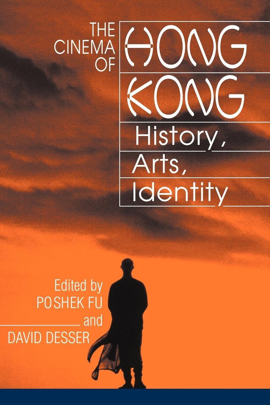 Thumbnail - The Cinema Of Hong Kong | History, Arts, Identity | Poshek Fu |