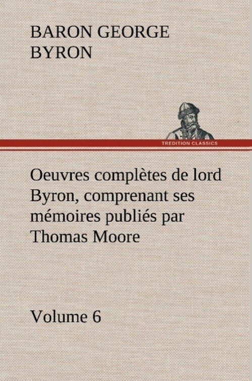 George Gordon (u. A.) | Oeuvres Complètes De Lord Byron. Volume 6