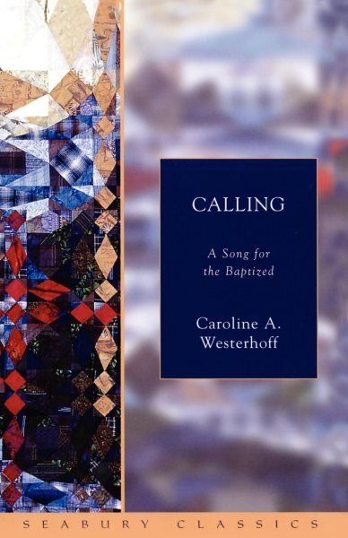 Calling : A Song for the Baptized, Paperback by Westerhoff, Caroline A., Bran...