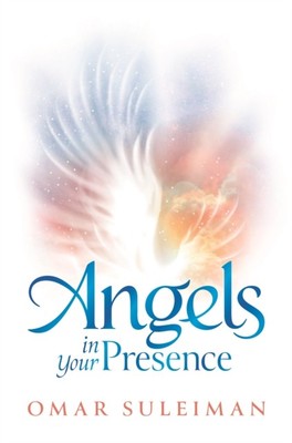 Angels in Your Presence Omar Suleiman Hardback Kube Publishing Lt
