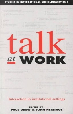Talk at Work : Interaction in Institutional Settings, Paperback by Drew, Paul...