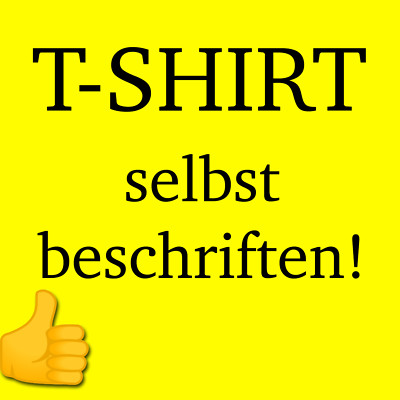 WUNSCHTEXT am SHIRT - gestalten Sie hier Ihr perfektes T-Shirt selbst ! TSH7