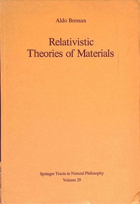 Relativistic Theories of Materials. Springer Tracts in Natural Philosophy, Band