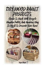 Roger Bloom DIY Wood Pallet Projects (Paperback)