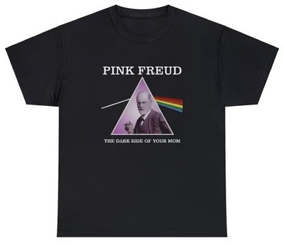 Pink Freud, The Dark Side Of Your Mom T Shirt Funny Parody Band Meme Humor Tee