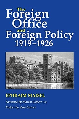 The Foreign Office and Foreign Policy, 1919-1926 by Ephraim Maisel NEW