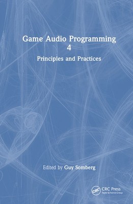 Game Audio Programming 4: Principles And Practice