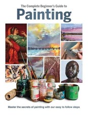 The Complete Beginner's Guide to Painting Hardback  UK IMPORT 