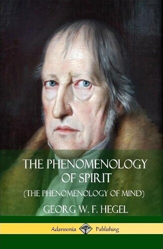 Thumbnail - Georg W F Hegel The Phenomenology Of Spirit (the Phenomenolo