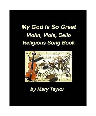 My God Is So Great Violin Viola Cello Religious Song Book: Violin Viola Cello Mu