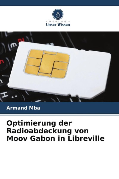 Armand Mba | Optimierung Der Radioabdeckung Von Moov Gabon In Libreville | Buch-image