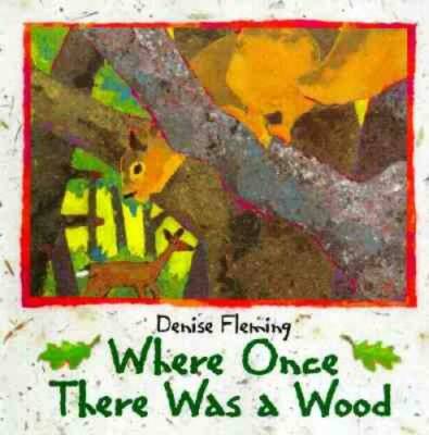 Where Once There Was a Wood - Hardcover By Fleming, Denise - GOOD