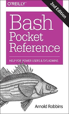 Bash Pocket Reference Help for Power Us Arnold Robbins Paperback