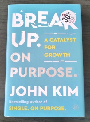 Break Up On Purpose: A Catalyst for Growth. By: John Kim