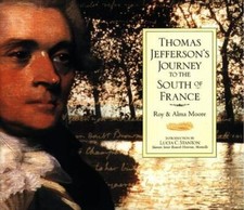 Thomas Jefferson's Journey to the South of France by Alma C. Moore, Roy Moore an