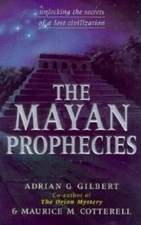 The Mayan Prophecies: Unlocking the Secrets of a Lost Civilization